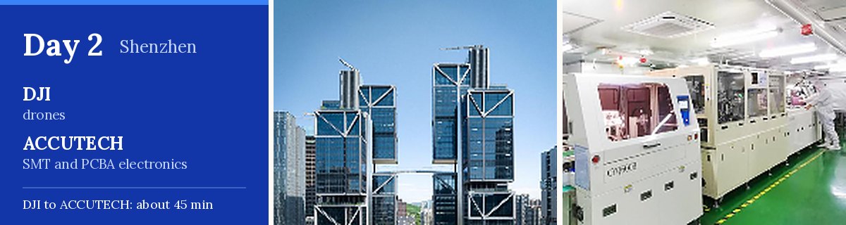 DJI headquarters towers in Shenzhen and an ACCUTECH SMT electronics production line, the two stops on day 2
